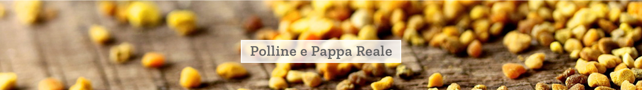 Polline e pappa reale Polline e pappa reale